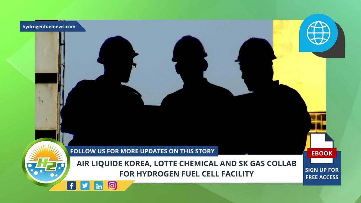 'Video thumbnail for Hydrogen News - Air Liquide Korea, Lotte Chemical and SK Gas Collab for Hydrogen Fuel Cell Facility'