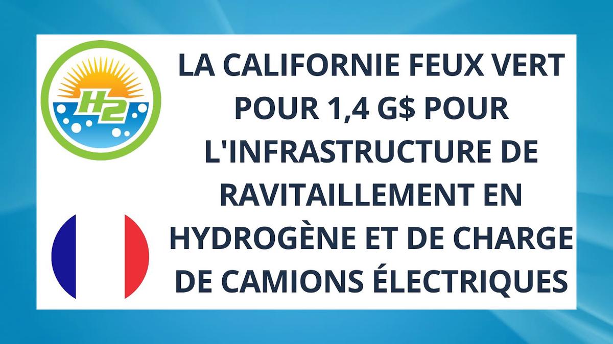 'Video thumbnail for [French] California green lights $1.4B for hydrogen fueling and electric truck charging'