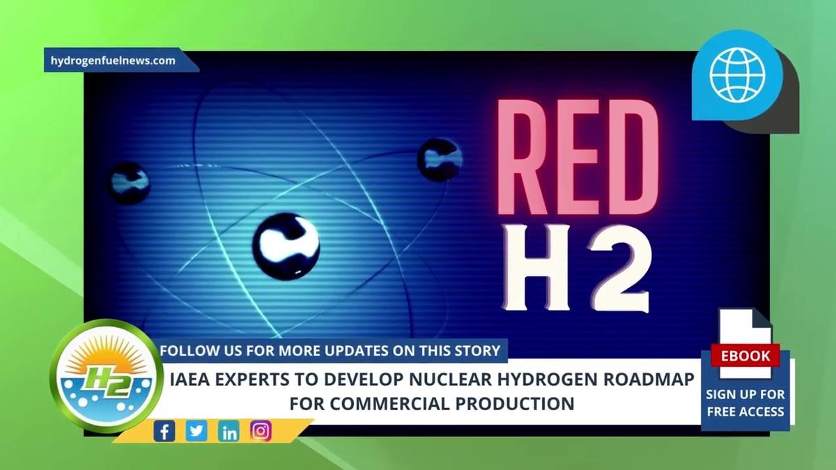 'Video thumbnail for Hydrogen News - IAEA Experts to Develop Nuclear Hydrogen Roadmap for Commercial Production'