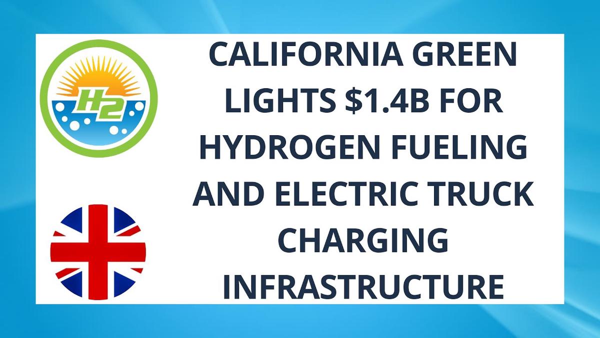'Video thumbnail for California green lights $1.4B for hydrogen fueling and electric truck charging infrastructure'