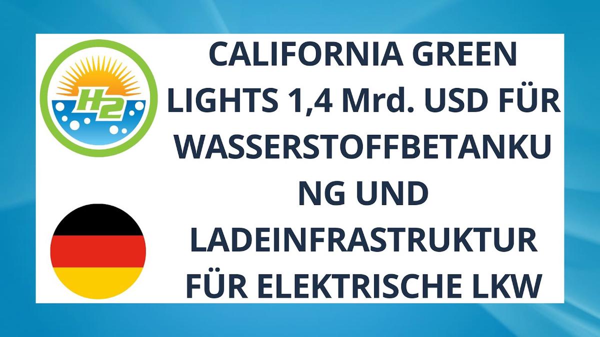 'Video thumbnail for [German] California green lights $1.4B for hydrogen fueling and electric truck charging'