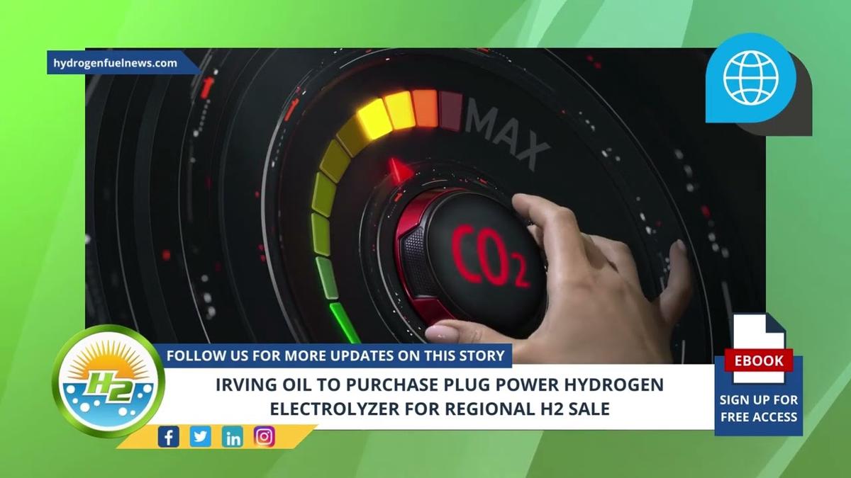'Video thumbnail for Irving Oil to purchase Plug Power hydrogen electrolyzer for regional H2 sale'